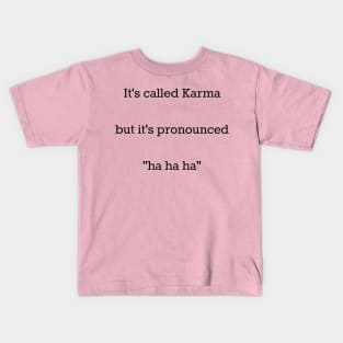 Karma Ha Ha Ha Kids T-Shirt